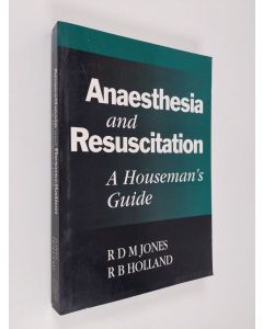 Kirjailijan R. Douglas M. Jones & Ross B. Holland käytetty kirja Anaesthesia and Resuscitation - A Houseman's Guide