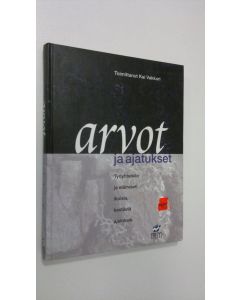 Tekijän Kai Vakkuri  käytetty kirja Arvot ja ajatukset : työyhteisön ja elämisen ikuisia, kestäviä ajatuksia