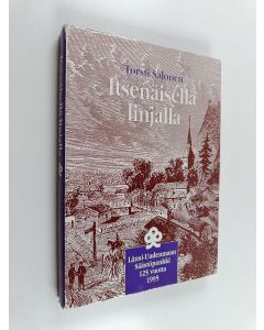 Kirjailijan Torsti Salonen käytetty kirja Itsenäisellä linjalla : Länsi-Uudenmaan Säästöpankki 125 vuotta 1995