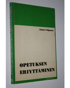 Kirjailijan Erkki Viljanen käytetty kirja Opetuksen eriyttäminen