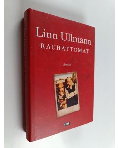 Kirjailijan Linn Ullmann käytetty kirja Rauhattomat (ERINOMAINEN)