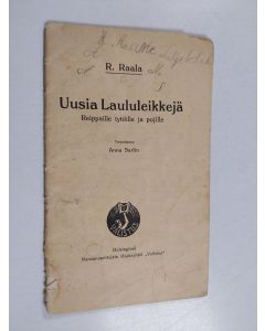 Kirjailijan R. Raala käytetty kirja Uusia laululeikkejä reippaille tytöille ja pojille