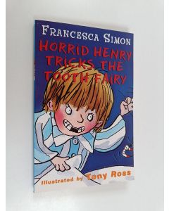 Kirjailijan Francesca Simon käytetty kirja Horrid Henry tricks the tooth fairy