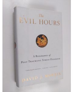 Kirjailijan David J. Morris käytetty kirja The Evil Hours - A Biography of Post-traumatic Stress Disorder
