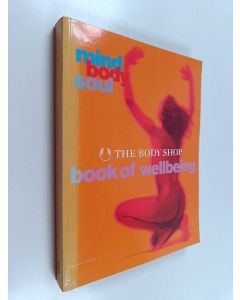 Kirjailijan Vicci Bentley käytetty kirja The Body Shop Book of Wellbeing - Mind, Body, Soul