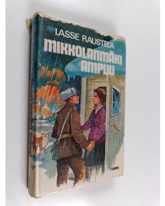 Kirjailijan Lasse Raustela käytetty kirja Mikkolanmäki ampuu