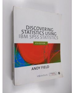Kirjailijan Andy Field käytetty kirja Discovering statistics using IBM SPSS statistics : and sex and drugs and rock 'n' roll