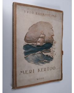Kirjailijan Yrjö Rauanheimo käytetty kirja Meri kertoo...
