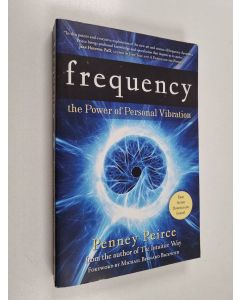 Kirjailijan Penney Peirce käytetty kirja Frequency - The Power of Personal Vibration