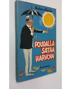 Kirjailijan Antero Alpola käytetty kirja Poudalla sataa harvoin : pakinoita