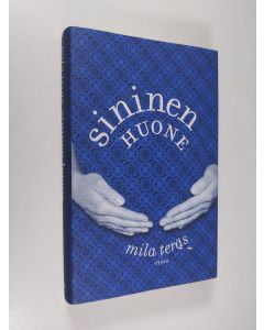 Kirjailijan Mila Teräs käytetty kirja Sininen huone