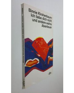 Kirjailijan Binnie Kirshenbaum käytetty kirja Ich liebe dich nicht und andere wahre Abenteuer (ERINOMAINEN)