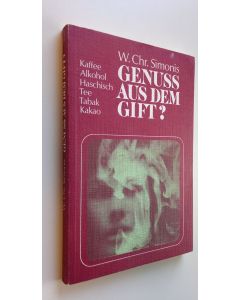 Kirjailijan W. Chr. Simonis käytetty kirja Genuss aus dem gift? : Herkunft und wirkung von kaffee, alkohol, haschisch, tee, tabak, kakao