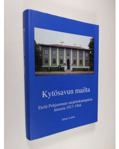 Kirjailijan Juhani Lantto käytetty kirja Kytösavun mailta : Etelä-Pohjanmaan suojeluskuntapiirin historia 1917-1944