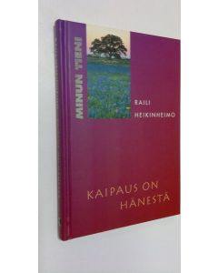 Kirjailijan Raili Heikinheimo käytetty kirja Kaipaus on hänestä