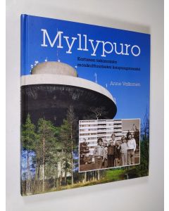 Kirjailijan Anne Valkonen käytetty kirja Myllypuro : kartanon takamaista monikulttuuriseksi kaupunginosaksi