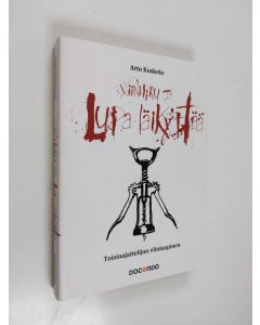 Kirjailijan Arto Koskelo käytetty kirja Viinipiru ja lupa läikyttää : toisinajattelijan viiniaapinen