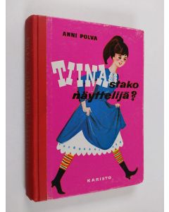 Kirjailijan Anni Polva käytetty kirja Tiinastako näyttelijä?