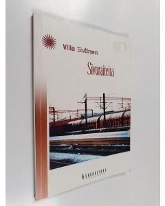 Kirjailijan Ville-Juhani Sutinen käytetty kirja Sivuraiteita : runoja