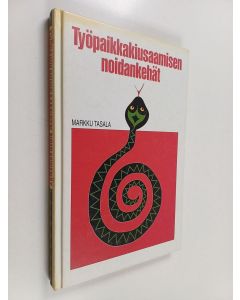 Kirjailijan Markku Tasala käytetty kirja Työpaikkakiusaamisen noidankehät