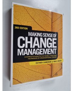 Kirjailijan Esther Cameron käytetty kirja Making sense of change management : a complete guide to the models, tools and techniques of organizational change