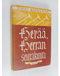 Kirjailijan Toivo Rajalinna käytetty kirja Herää, Herran seurakunta! Ajatuksia ja tutkielmia Jeesuksen toisesta tulemuksesta