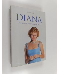 Kirjailijan Kate Snell käytetty kirja Diana : prinsessan viimeinen rakkaus