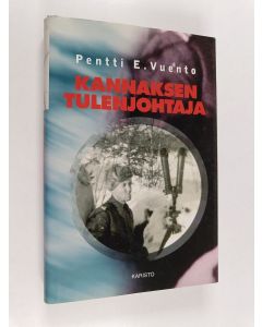 Kirjailijan Pentti E. Vuento käytetty kirja Kannaksen tulenjohtaja
