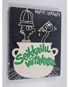 Kirjailijan Martti Innanen käytetty kirja Seikkailu viitakossa