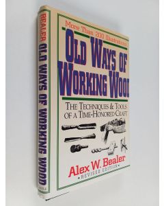 Kirjailijan Alex W. Bealer käytetty kirja Old Ways of Working Wood