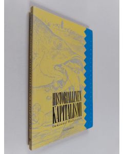 Kirjailijan Immanuel Wallerstein käytetty kirja Historiallinen kapitalismi