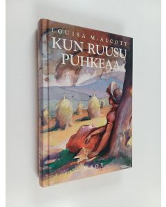 Kirjailijan Louisa M. Alcott käytetty kirja Kun ruusu puhkeaa