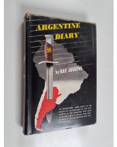 Kirjailijan Ray Josephs käytetty kirja Argentine Diary : The Inside Story of the Coming of Fascism