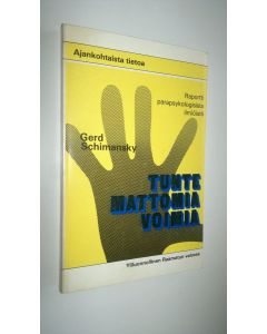 Kirjailijan Gerd Schimansky käytetty kirja Tuntemattomia voimia