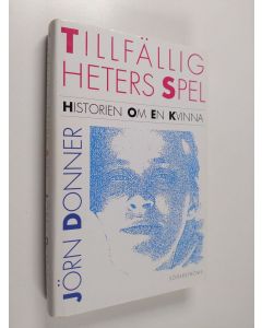 Kirjailijan Jörn Donner käytetty kirja Tillfälligheters spel : historien om en kvinna