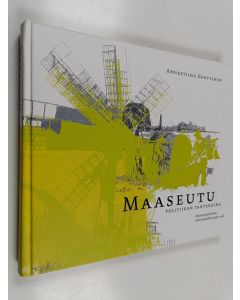 Kirjailijan Annastiina Henttinen käytetty kirja Maaseutu politiikan tantereena : maaseutupolitiikan yhteistyöryhmä 1988-2008