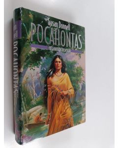 Kirjailijan Susan Donnell käytetty kirja Pocahontas : intiaaniprinsessa