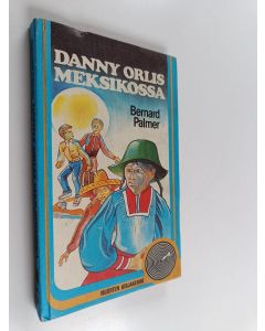 Kirjailijan Bernard Palmer käytetty kirja Danny Orlis Meksikossa