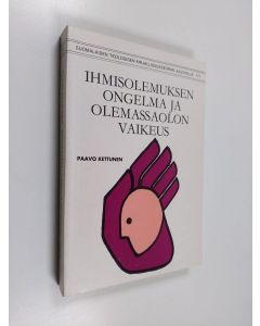 Kirjailijan Paavo Kettunen käytetty kirja Ihmisolemuksen ongelma ja olemassaolon vaikeus : ihmiskäsitys Suomen evankelis-luterilaisen kirkon sairaalasielunhoidon koulutuksessa vuosina 1960-1975