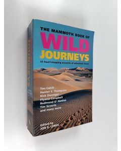 Kirjailijan Jon E. Lewis käytetty kirja The mammoth book of wild journeys : 45 heart-stopping accounts of adventure travel