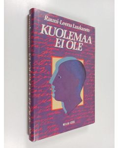 Kirjailijan Rauni-Leena Luukanen käytetty kirja Kuolemaa ei ole