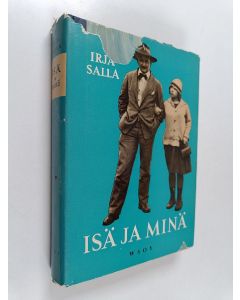 Kirjailijan Irja Salla käytetty kirja Isä ja minä : muistelma Tyko Sallisesta