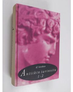 Kirjailijan Alf Henrikson käytetty kirja Antiikin tarinoita 1-2