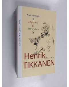 Kirjailijan Henrik Tikkanen käytetty kirja Kulosaarentie 8 ; Majavatie 11 ; Mariankatu 26