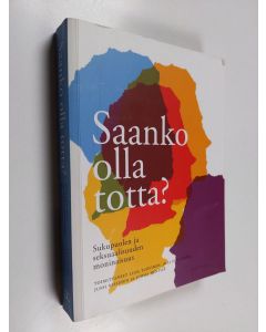 Tekijän Liisa ym. Tuovinen  käytetty kirja Saanko olla totta : sukupuolen ja seksuaalisuuden moninaisuus