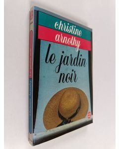 Kirjailijan Christine Arnothy käytetty kirja Le jardin noir