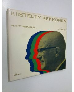 Kirjailijan Pertti Hemanus käytetty kirja Kiistelty Kekkonen