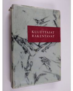 Kirjailijan Kyösti Suonoja käytetty kirja Kuluttajat rakentavat 1 : KK:lainen Kulutusosuuskuntien keskusliittolainen osuuskauppaliike 1916-1939