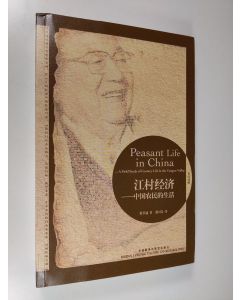 Kirjailijan Xiaotong Fei käytetty kirja Peasant Life in China : A Field Study of Country Life in the Yangtze Valley