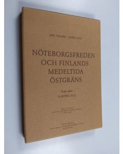 Kirjailijan Jarl Gallen uusi teos Nöteborgsfreden och Finlands medeltida östgräns : Tredje delen, kartbilaga